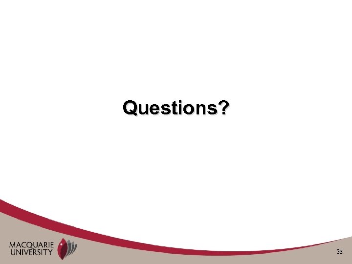Questions? 35 