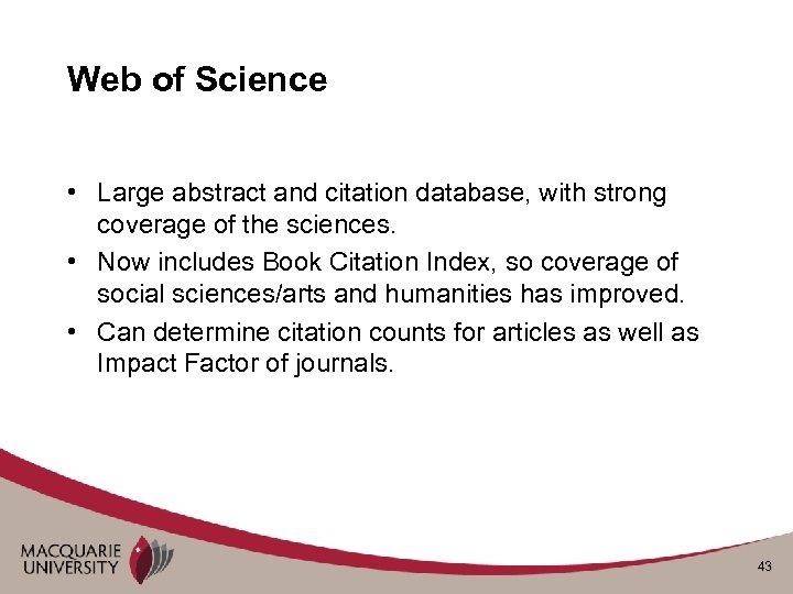 Web of Science • Large abstract and citation database, with strong coverage of the