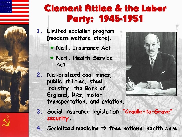 Clement Attlee & the Labor Party: 1945 -1951 1. Limited socialist program [modern welfare