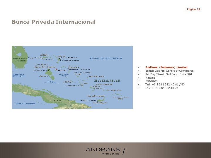 Página 21 Banca Privada Internacional > > > > Andbanc (Bahamas) Limited British Colonial