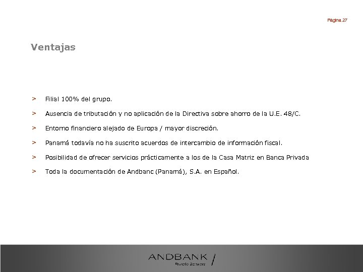 Página 27 Ventajas > Filial 100% del grupo. > Ausencia de tributación y no