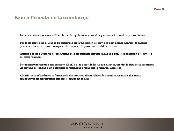 Página 31 Banca Privada en Luxemburgo La banca privada se desarrolló en Luxemburgo hace