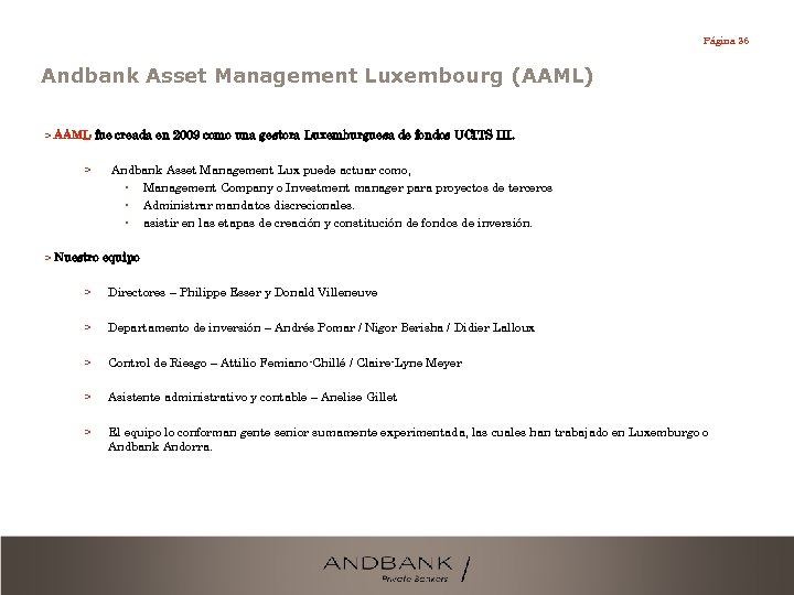 Página 36 Andbank Asset Management Luxembourg (AAML) > AAML fue creada en 2009 como