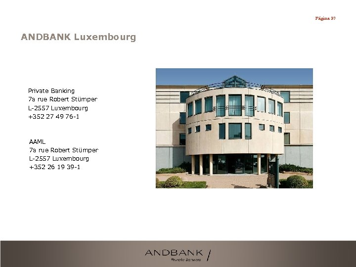 Página 37 ANDBANK Luxembourg Private Banking 7 a rue Robert Stümper L-2557 Luxembourg +352