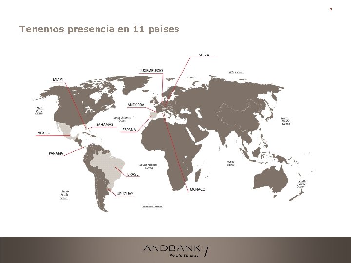 7 Tenemos presencia en 11 países 