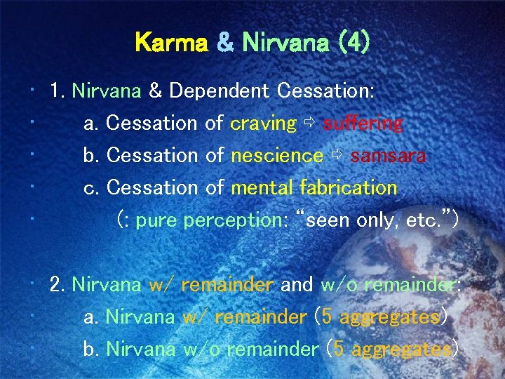 Karma & Nirvana (4) • 1. Nirvana & Dependent Cessation: • a. Cessation of