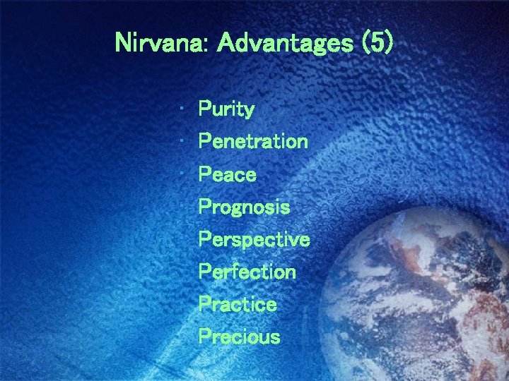 Nirvana: Advantages (5) • • Purity Penetration Peace Prognosis Perspective Perfection Practice Precious 