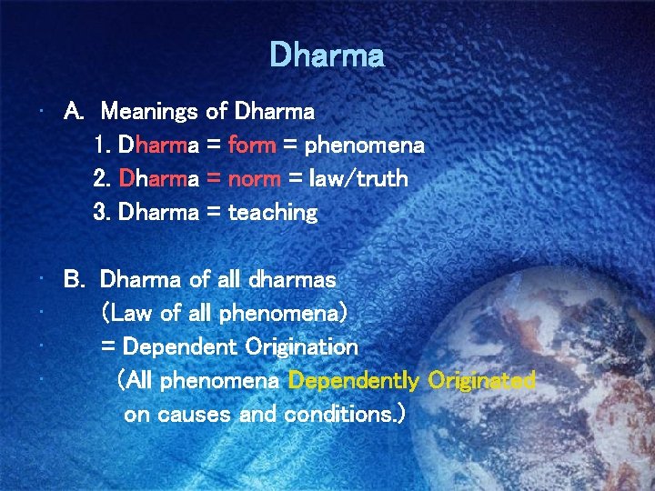 Dharma • A. Meanings of Dharma 1. Dharma = form = phenomena 2. Dharma