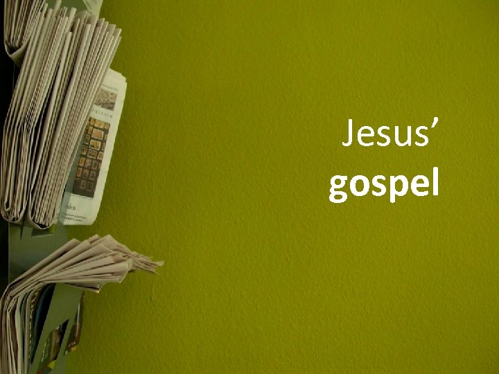Jesus’ gospel 