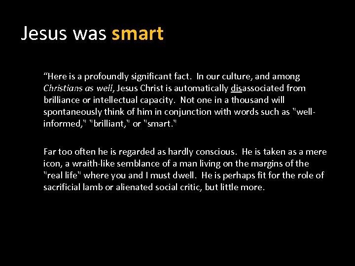 Jesus was smart “Here is a profoundly significant fact. In our culture, and among