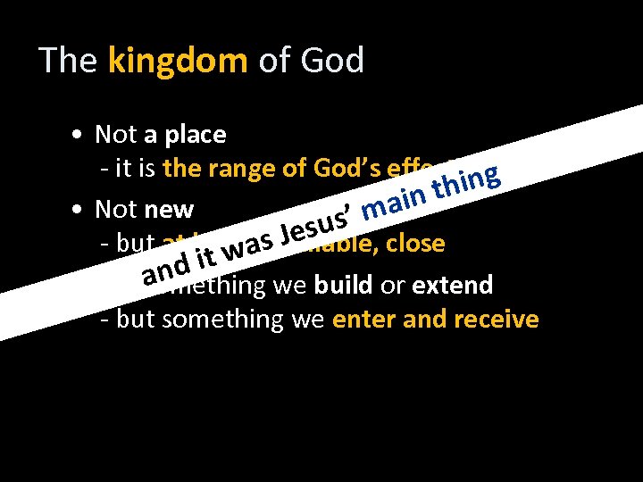 The kingdom of God • Not a place - it is the range of