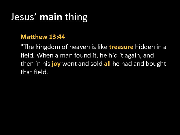 Jesus’ main thing Matthew 13: 44 