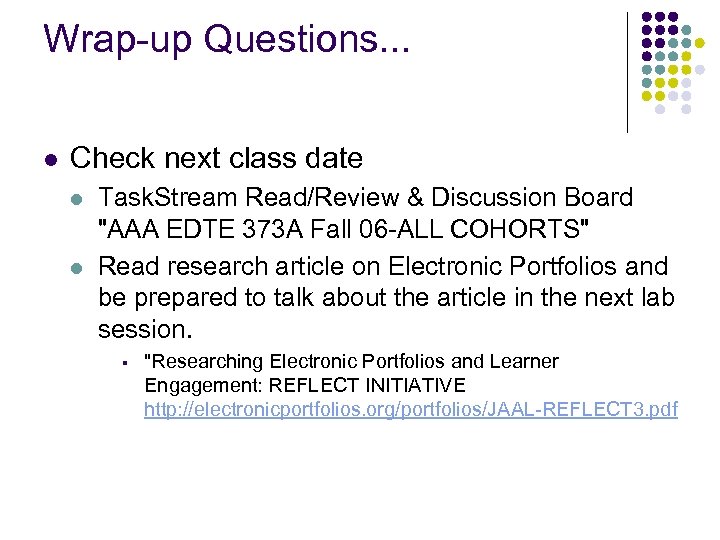 Wrap-up Questions. . . l Check next class date l l Task. Stream Read/Review