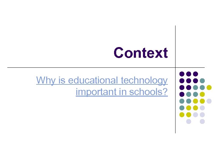 Context Why is educational technology important in schools? 
