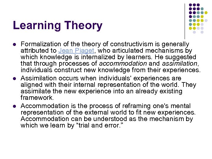 Learning Theory l l l Formalization of theory of constructivism is generally attributed to
