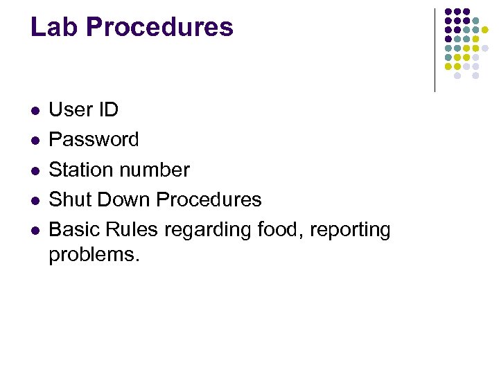 Lab Procedures l l l User ID Password Station number Shut Down Procedures Basic