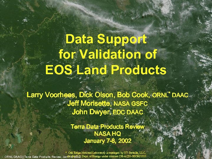 Data Support for Validation of EOS Land Products Larry Voorhees, Dick Olson, Bob Cook,