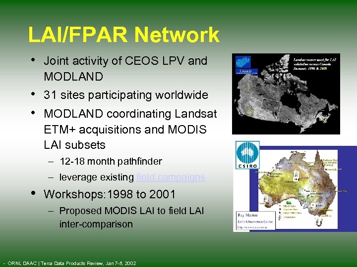 LAI/FPAR Network • Joint activity of CEOS LPV and MODLAND • 31 sites participating