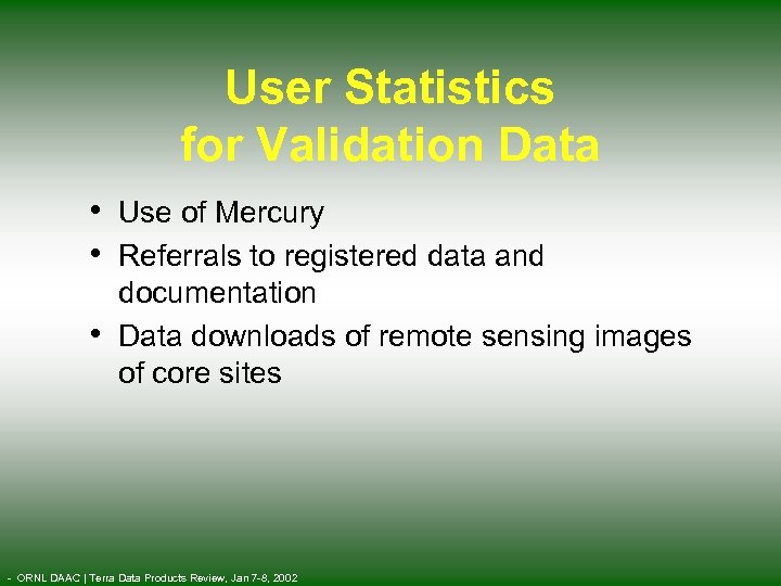 User Statistics for Validation Data • Use of Mercury • Referrals to registered data