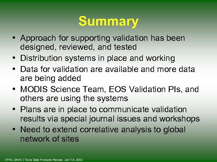 Summary • Approach for supporting validation has been • • • designed, reviewed, and
