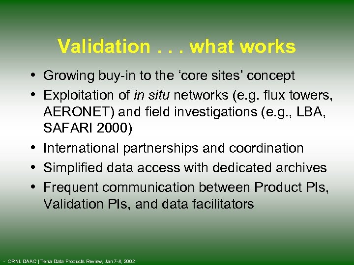 Validation. . . what works • Growing buy-in to the ‘core sites’ concept •