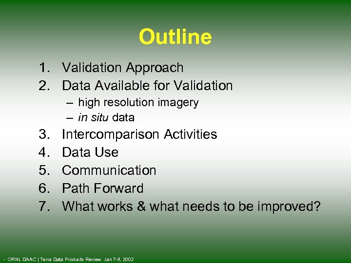 Outline 1. Validation Approach 2. Data Available for Validation – high resolution imagery –