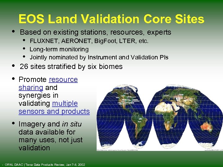  • • EOS Land Validation Core Sites Based on existing stations, resources, experts