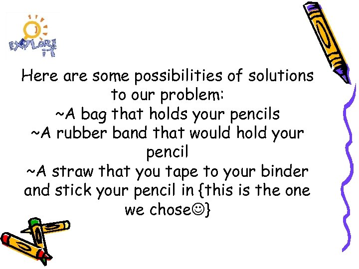 Here are some possibilities of solutions to our problem: ~A bag that holds your