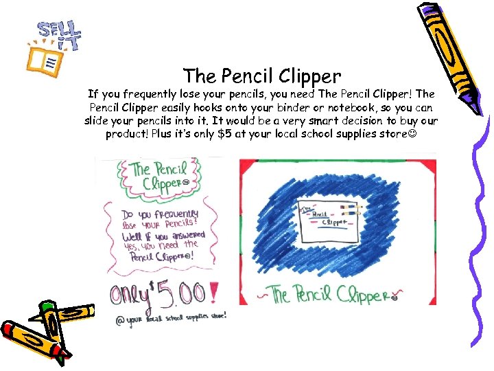 The Pencil Clipper If you frequently lose your pencils, you need The Pencil Clipper!