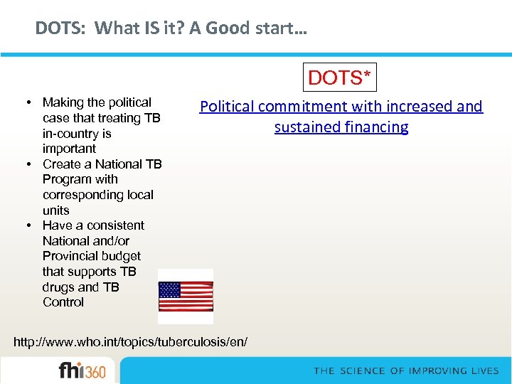 DOTS: What IS it? A Good start… DOTS* • Making the political case that
