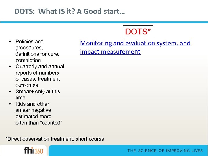 DOTS: What IS it? A Good start… DOTS* • Policies and procedures, definitions for