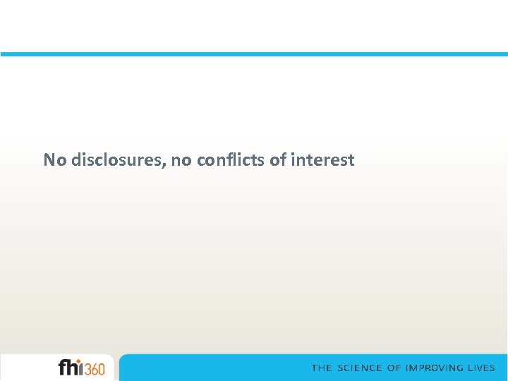 No disclosures, no conflicts of interest 