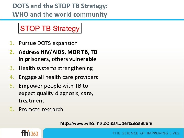 DOTS and the STOP TB Strategy: WHO and the world community STOP TB Strategy