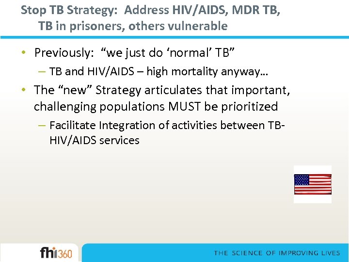 Stop TB Strategy: Address HIV/AIDS, MDR TB, TB in prisoners, others vulnerable • Previously: