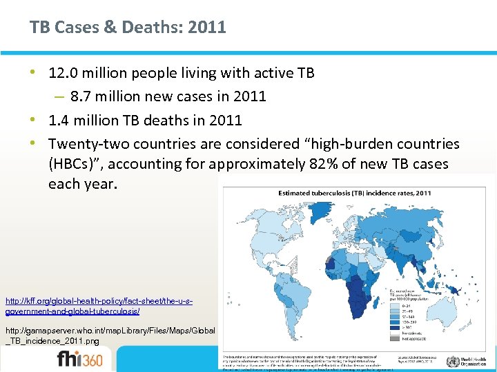 TB Cases & Deaths: 2011 • 12. 0 million people living with active TB