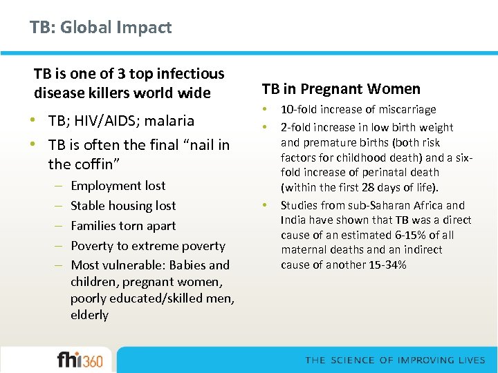 TB: Global Impact TB is one of 3 top infectious disease killers world wide