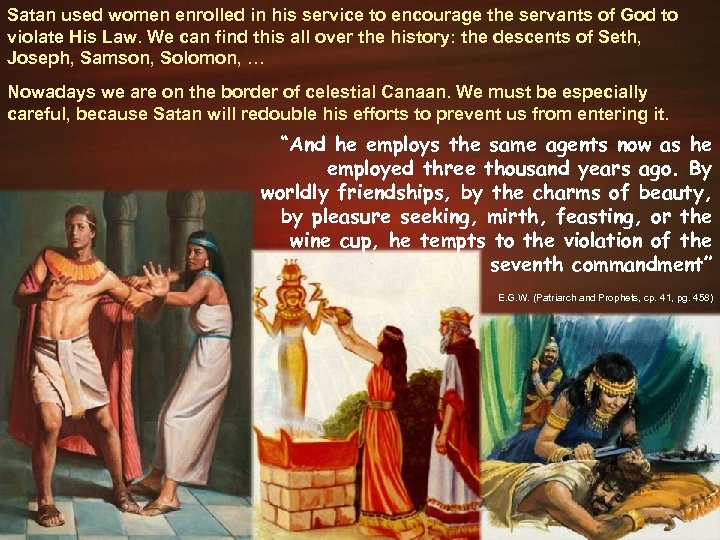 Satan used women enrolled in his service to encourage the servants of God to