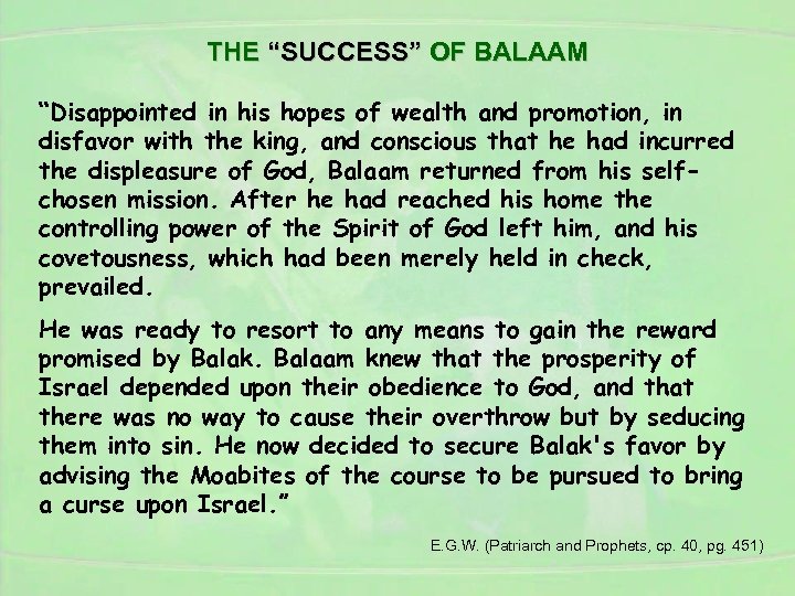 THE “SUCCESS” OF BALAAM “Disappointed in his hopes of wealth and promotion, in disfavor