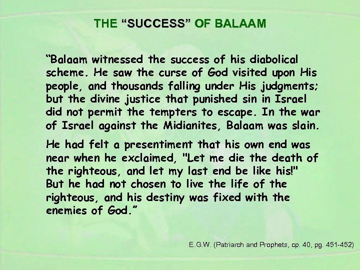 THE “SUCCESS” OF BALAAM “Balaam witnessed the success of his diabolical scheme. He saw