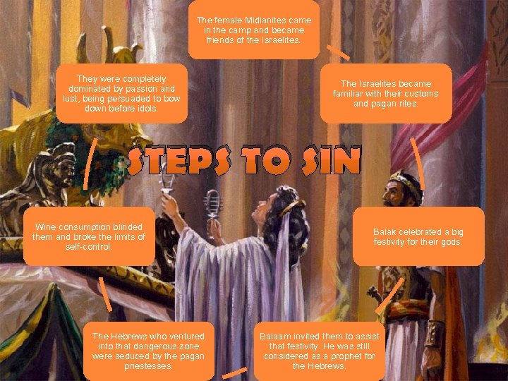 The female Midianites came in the camp and became friends of the Israelites. They