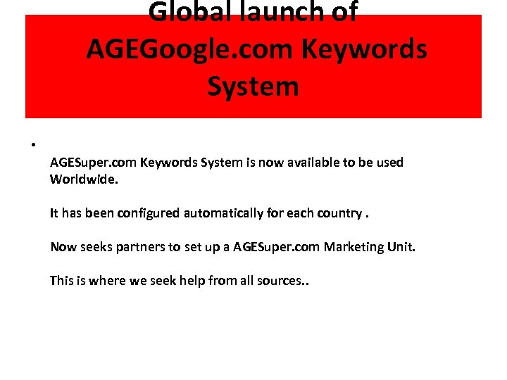 Global launch of AGEGoogle. com Keywords System • AGESuper. com Keywords System is now