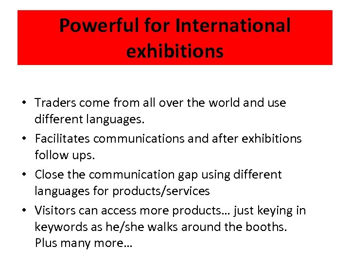 Powerful for International exhibitions • Traders come from all over the world and use