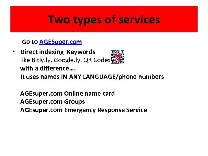 Two types of services Go to AGESuper. com • Direct indexing Keywords like Bitly.