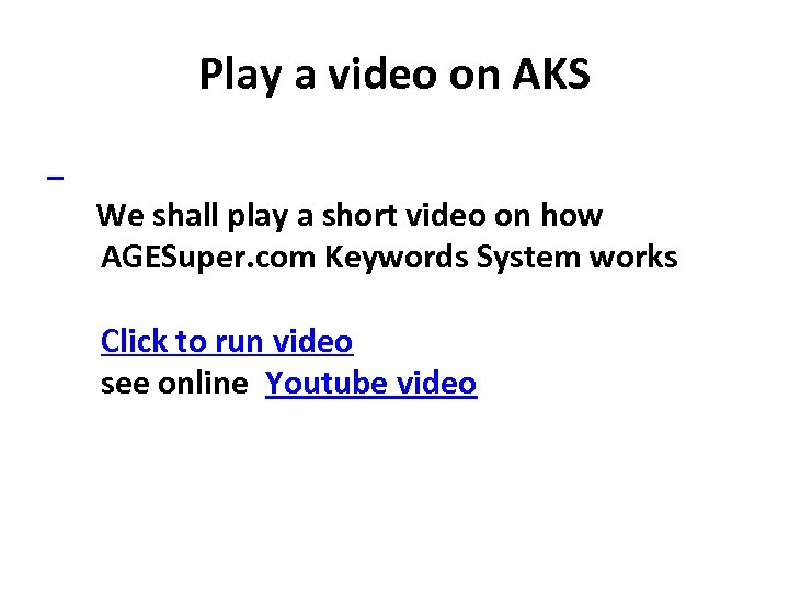 Play a video on AKS We shall play a short video on how AGESuper.