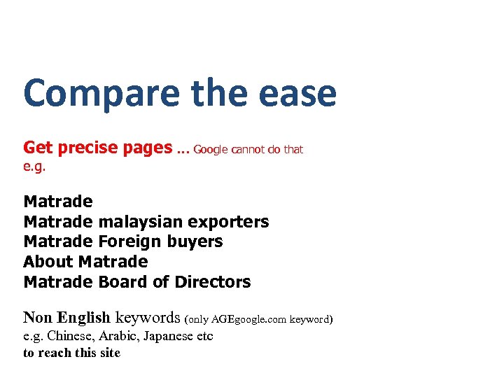 Compare the ease Get precise pages … Google cannot do that e. g. Matrade