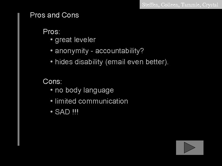 Steffen, Colleen, Tammie, Crystal Pros and Cons Pros: • great leveler • anonymity -