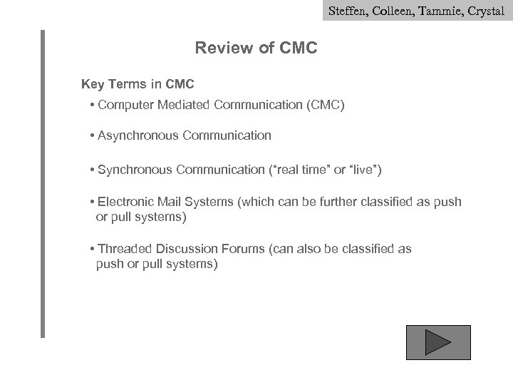 Steffen, Colleen, Tammie, Crystal Review of CMC Key Terms in CMC • Computer Mediated