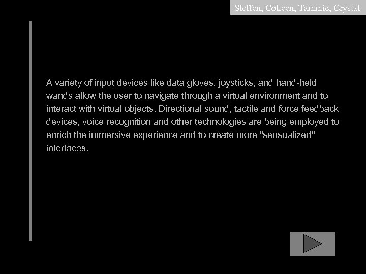 Steffen, Colleen, Tammie, Crystal A variety of input devices like data gloves, joysticks, and
