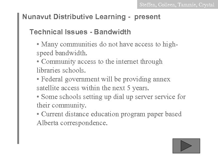 Steffen, Colleen, Tammie, Crystal Nunavut Distributive Learning - present Technical Issues - Bandwidth •