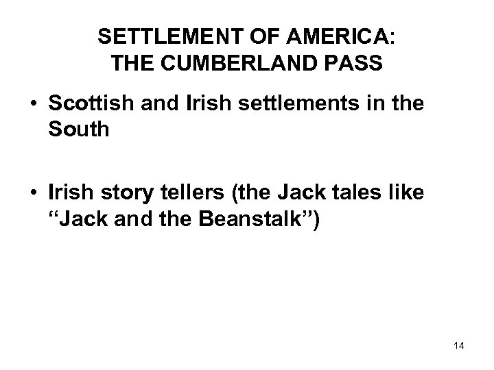 SETTLEMENT OF AMERICA: THE CUMBERLAND PASS • Scottish and Irish settlements in the South